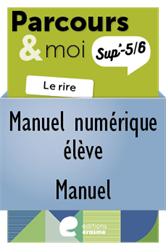 Parcours & moi Sup' 3e degré - Manuel numérique élève - Manuel : 5. Le rire au fil des siècles